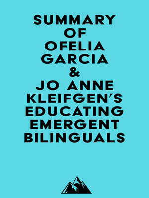 cover image of Summary of Ofelia Garcia & Jo Anne Kleifgen's Educating Emergent Bilinguals